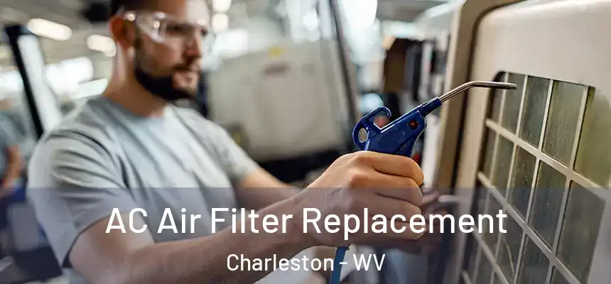  AC Air Filter Replacement Charleston - WV