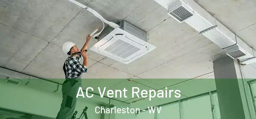  AC Vent Repairs Charleston - WV