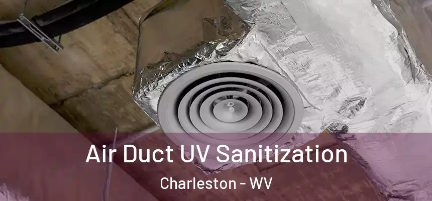  Air Duct UV Sanitization Charleston - WV