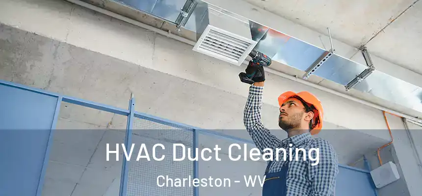  HVAC Duct Cleaning Charleston - WV