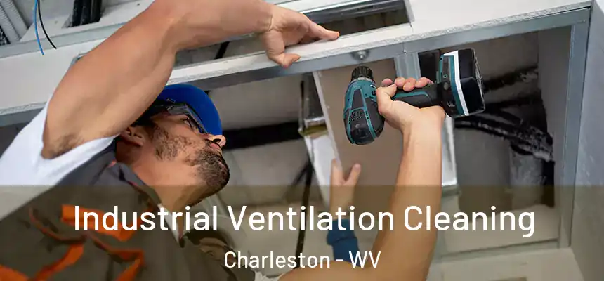  Industrial Ventilation Cleaning Charleston - WV
