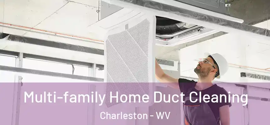  Multi-family Home Duct Cleaning Charleston - WV