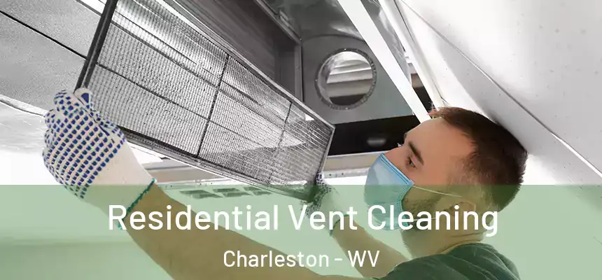  Residential Vent Cleaning Charleston - WV