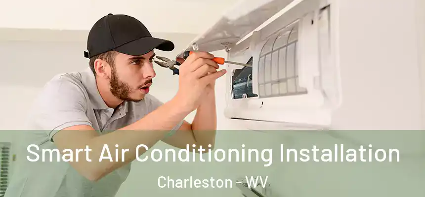  Smart Air Conditioning Installation Charleston - WV